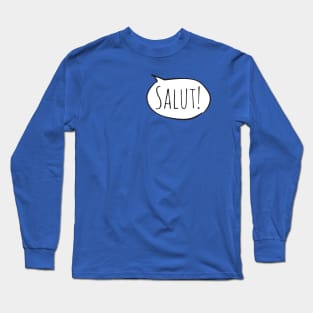 Cheerful SALUT! with white speech bubble on blue (Français / French) Long Sleeve T-Shirt